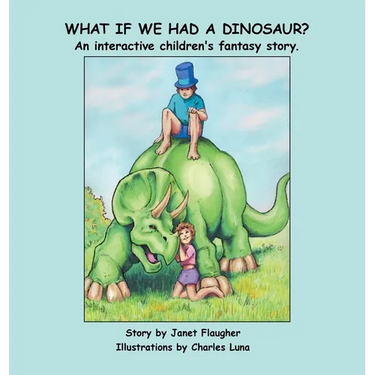 What if We Had a Dinosaur?: An interactive children's fantasy story.