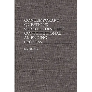 Contemporary Questions Surrounding the Constitutional Amending Process
