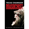 Texas Chainsaw Masochist