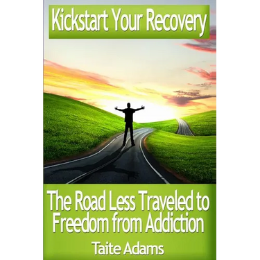 Kickstart Your Recovery - The Road Less Traveled to Freedom from Addiction
