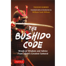 The Bushido Code: Words of Wisdom from Japan's Greatest Samurai