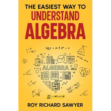 The Easiest Way to Understand Algebra: Algebra equations with answers and solutions