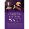 The Collected Supernatural and Weird Fiction of H. H. Munro (Saki): Thirty-Four Short Stories of the Strange and Unusual Including 'Laura', 'The Open