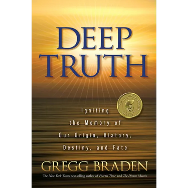 Deep Truth: Igniting the Memory of Our Origin, History, Destiny, and Fate