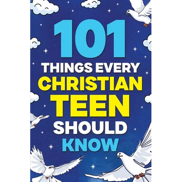 101 Things Every Christian Teen Should Know