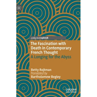 The Fascination with Death in Contemporary French Thought: A Longing for the Abyss
