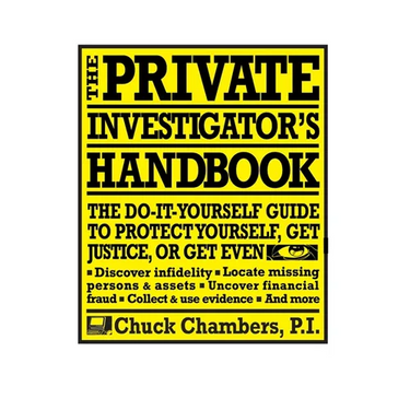 The Private Investigator Handbook: The Do-It-Yourself Guide to Protect Yourself, Get Justice, or Get Even