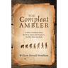 The Compleat Ambler: A Hiker's Notebook about the Flora, Fauna and Fungi of a Healthy Mind and Body