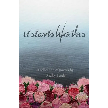 It Starts Like This: a collection of poetry
