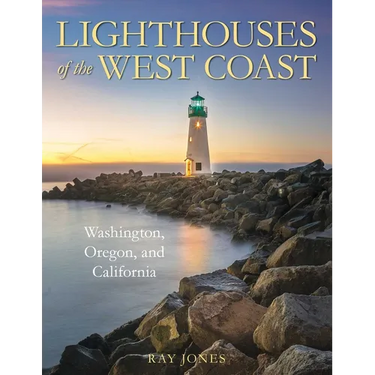 Lighthouses of the West Coast: Washington, Oregon, and California