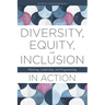 Diversity, Equity, and Inclusion in Action: Planning, Leadership, and Programming