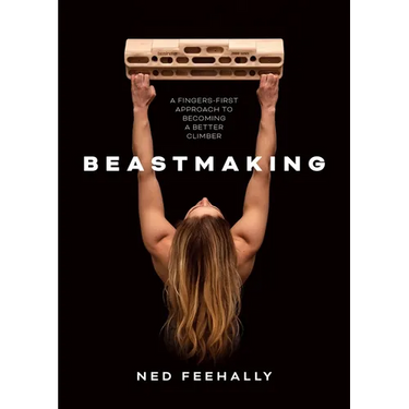 Beastmaking: A Fingers-First Approach to Becoming a Better Climber