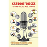 Cartoon Voices of the Golden Age, 1930-70 Vol. 1 (hardback)