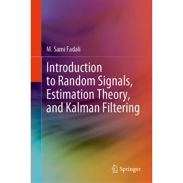 Introduction to Random Signals, Estimation Theory, and Kalman Filtering