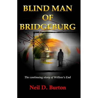 Blind Man Of Bridgeburg: The continuing story of Willow's End.