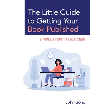 The Little Guide to Getting Your Book Published: Simple Steps to Success