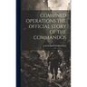 Combined Operations the Official Story of the Commandos