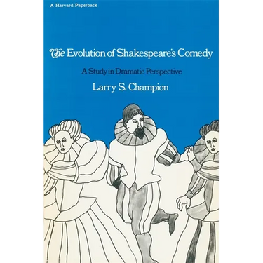 The Evolution of Shakespeare's Comedy: A Study in Dramatic Perspective