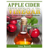 Apple Cider Vinegar: The Ultimate Apple Cider Handbook