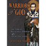 Warriors of God: The Great Religious Orders and Their Founders