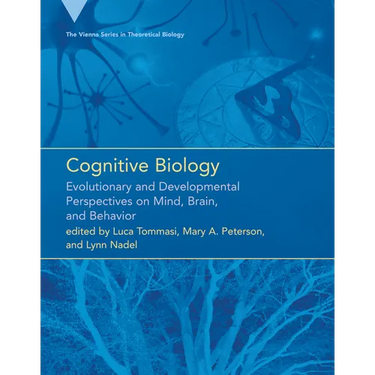Cognitive Biology: Evolutionary and Developmental Perspectives on Mind, Brain, and Behavior