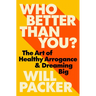 Who Better Than You?: The Art of Healthy Arrogance & Dreaming Big