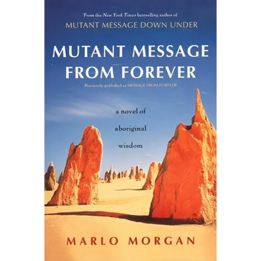 Mutant Message from Forever: A Novel of Aboriginal Wisom