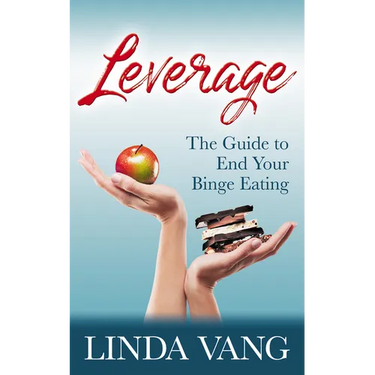 Leverage: The Guide to End Your Binge Eating