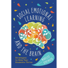 Social-Emotional Learning and the Brain: Strategies to Help Your Students Thrive