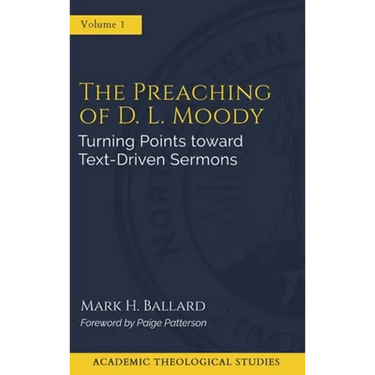 The Preaching of D. L. Moody: Turning Points toward Text-Driven Preaching