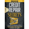 Credits Reapir Secrets: 2 Books in 1: The Complete Guide To Boost Your Credit Score, Fix Both Business And Personal Finance, And Legally Delet