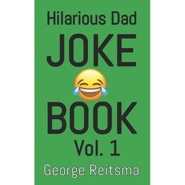 Hilarious Dad Joke Book Vol. 1