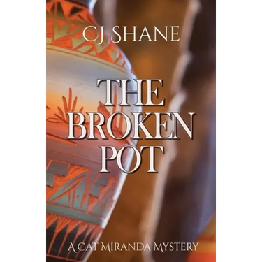 The Broken Pot: Cat Miranda Mystery #3