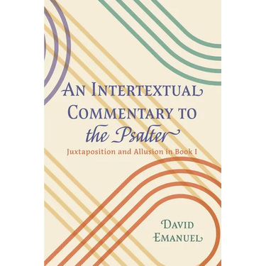 An Intertextual Commentary to the Psalter: Juxtaposition and Allusion in Book I