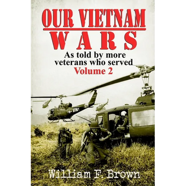Our Vietnam Wars, Volume 2: as told by more veterans who served