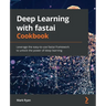 Deep Learning with fastai Cookbook: Leverage the easy-to-use fastai framework to unlock the power of deep learning