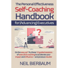 The Personal Effectiveness Self-Coaching Handbook for Executives: Coach Yourself to Be The Best Version Of Yourself As A Leader That You Can Be