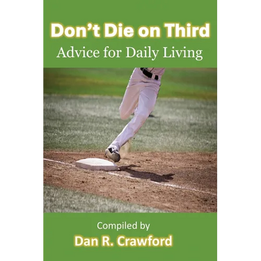 Don't Die On Third: Advice For Daily Living