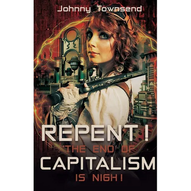 Repent! The End of Capitalism is Nigh!