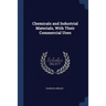 Chemicals and Industrial Materials, With Their Commercial Uses