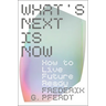 What's Next Is Now: How to Live Future Ready