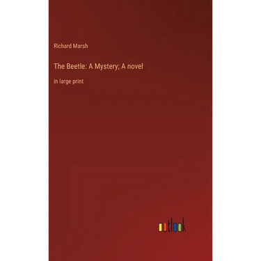 The Beetle: A Mystery; A novel: in large print