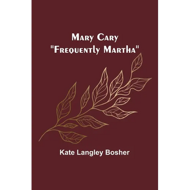 Mary Cary: "Frequently Martha"