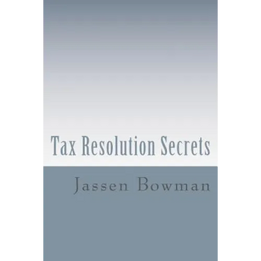 Tax Resolution Secrets: Discover the Exact Methods Used by Tax Professionals to Reduce and Permanently Resolve Your IRS Tax Debts