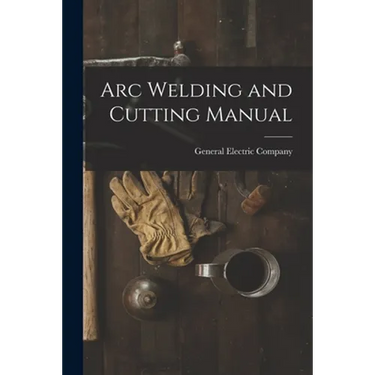 Arc Welding and Cutting Manual