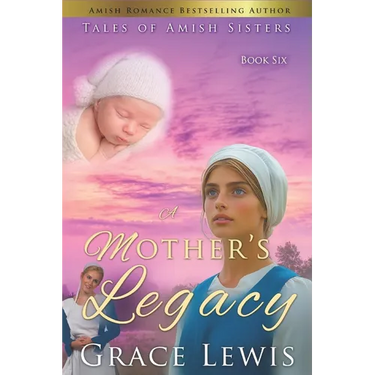 A Mother's Legacy: Inspirational Amish Romance