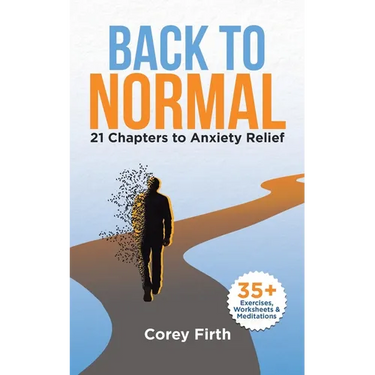 Back to Normal: 21 Chapters to Anxiety Relief
