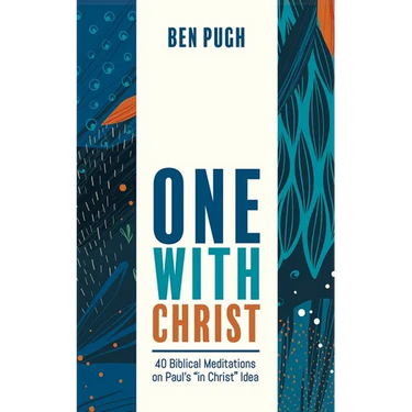 One with Christ: 40 Biblical Meditations on Paul's "In Christ" Idea