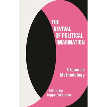 The Revival of Political Imagination: Utopia as Methodology