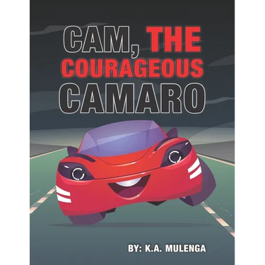 Cam the Courageous Camaro: A cute book about courage and bravery for boys and girls ages 2-4 5-6 7-8